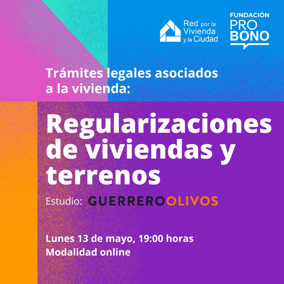 Trámites legales asociados a la vivienda: Regularizaciones de viviendas y terrenos