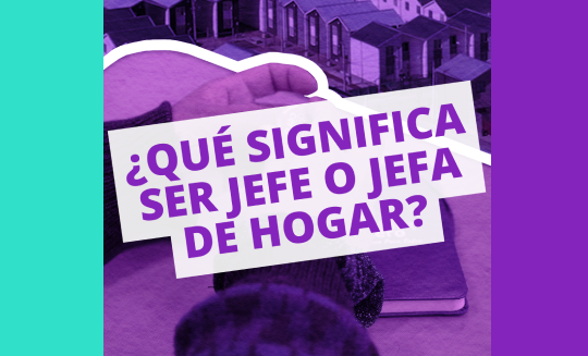 Diccionario de la Vivienda? #11 I ¿QUÉ SIGNIFICA SER JEFE O JEFA DE HOGAR?